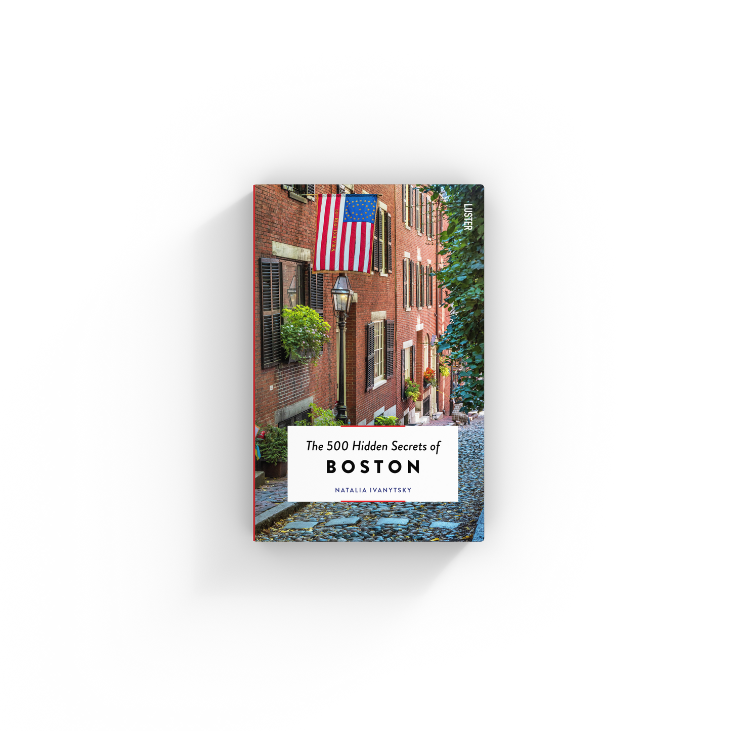 The 500 Hidden Secrets of Boston